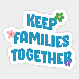 Keep Families Together - End Deportations Sticker